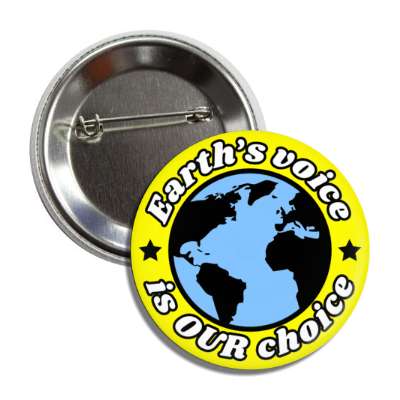 earths voice is our choice yellow button