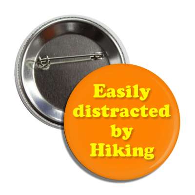 easily distracted by hiking button