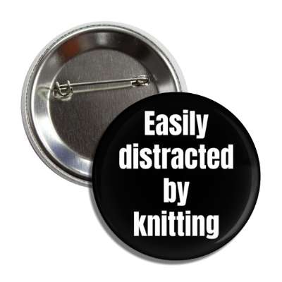 easily distracted by knitting button