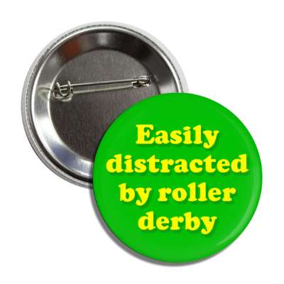 easily distracted by roller derby button