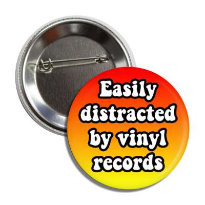 easily distracted by vinyl records button