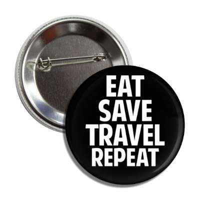 eat save travel repeat button