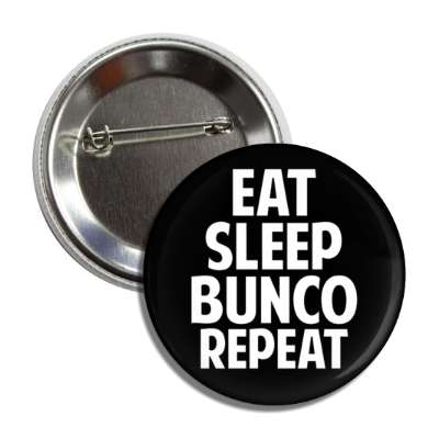 eat sleep bunco repeat button