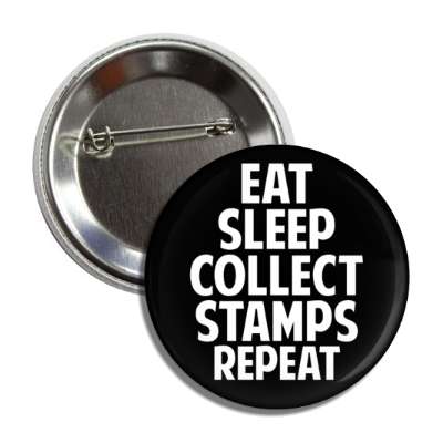 eat sleep collect stamps repeat button