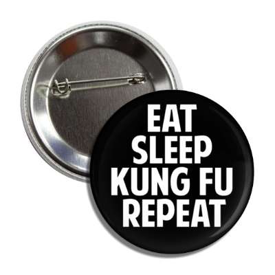eat sleep kung fu repeat button