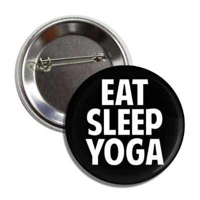 eat sleep yoga fanatic button