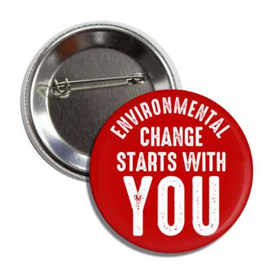 environmental change starts with you red button