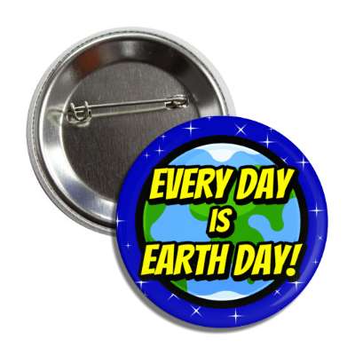 every day is earth day planet space button