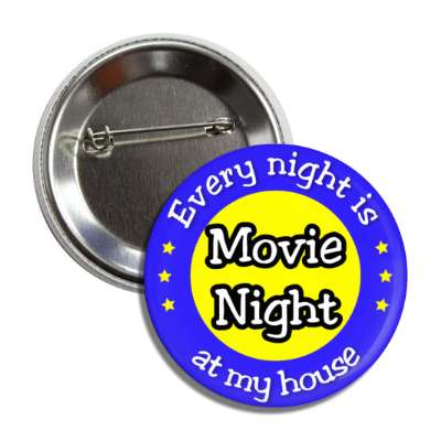 every night is movie night at my house button