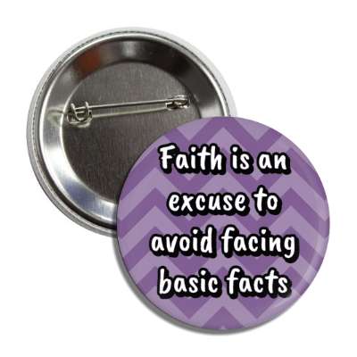 faith is an excuse to avoid facing basic facts chevron button