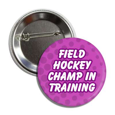 field hockey champ in training button