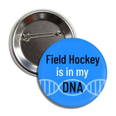 field hockey is in my dna button