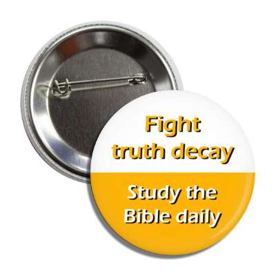 fight truth decay study the bible daily wordplay pun button