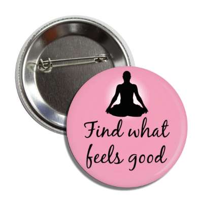 find what feels good meditation button