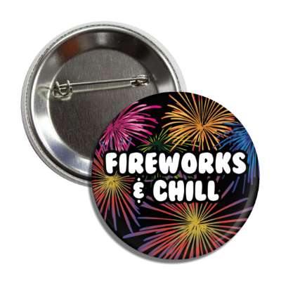 fireworks and chill 4th of july button