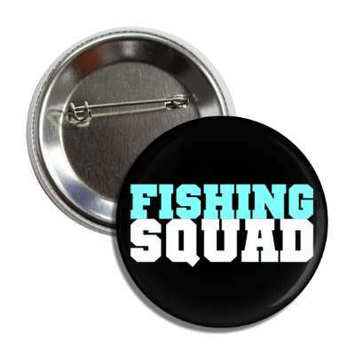 fishing squad button