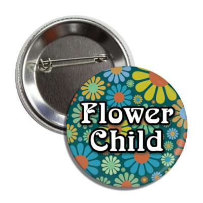 flower child sixties 60s common phrase button