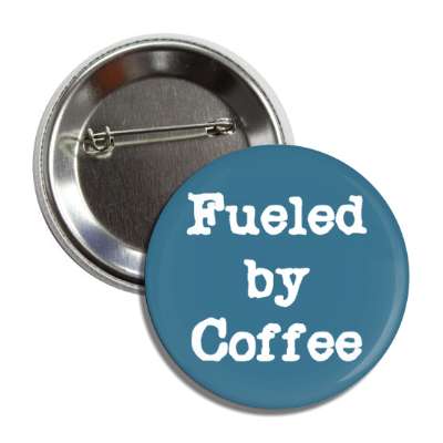 fueled by coffee button
