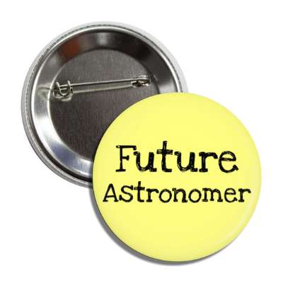 future astronomer button