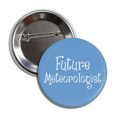 future meteorologist button