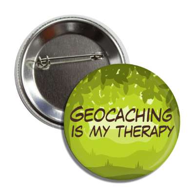 geocaching is my therapy forest button