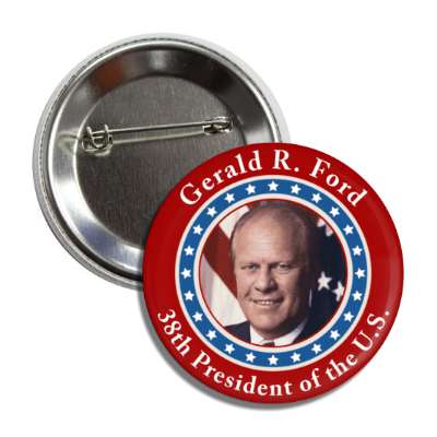gerald r ford thirty eighth president of the us button
