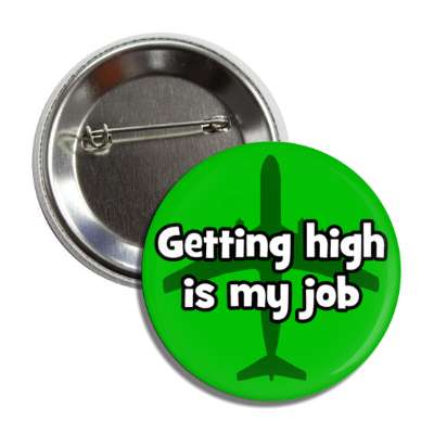 getting high is my job pilot copilot wordplay humor button
