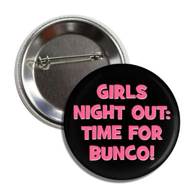 girls night out time for bunco dice game button