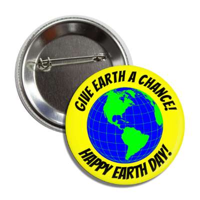 give earth a chance happy earth day yellow button