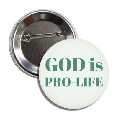 god is pro life christian anti abortion button