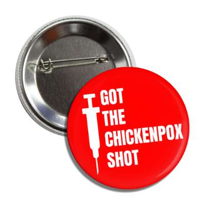 got the chickenpox shot red button