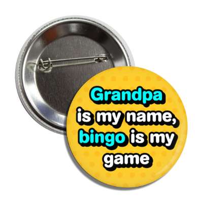 grandpa is my name bingo is my game button