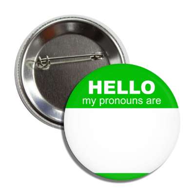 green hello my pronouns are fill in the blank button
