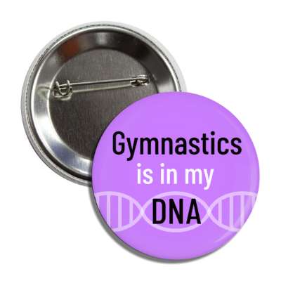 gymnastics is in my dna button