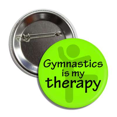 gymnastics is my therapy button