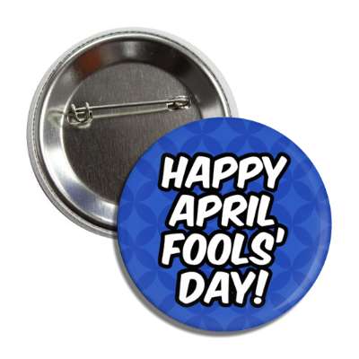 happy april fools day blue patterned button