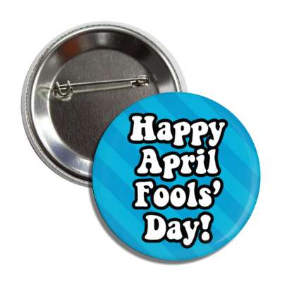 happy april fools day light blue diagonal stripes button