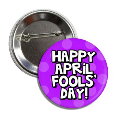 happy april fools day purple big polka dot button