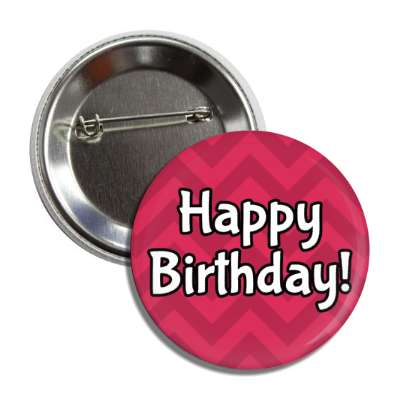 happy birthday chevron medium raspberry party button