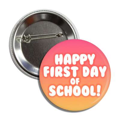happy first day of school bright gradient cute button
