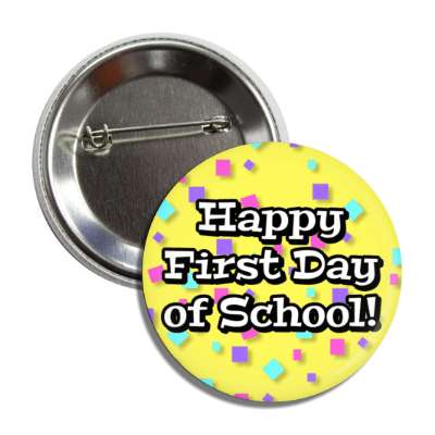 happy first day of school confetti yellow button