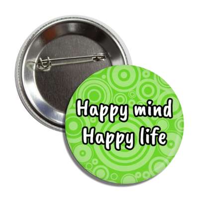 happy mind happy life button