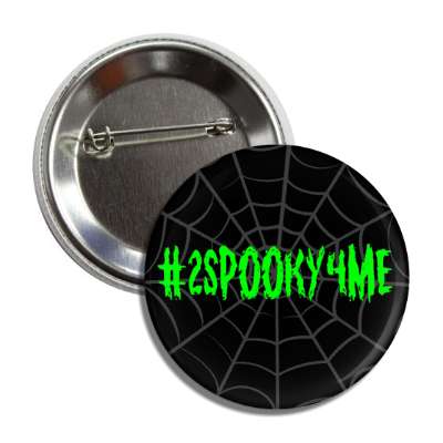 hashtag too spooky for me spiders web button