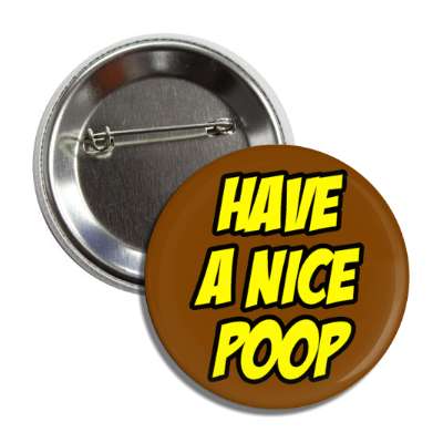 have a nice poop brown button