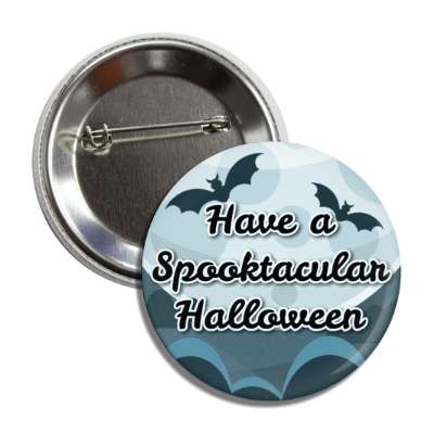 have a spooktacular halloween moon bats button