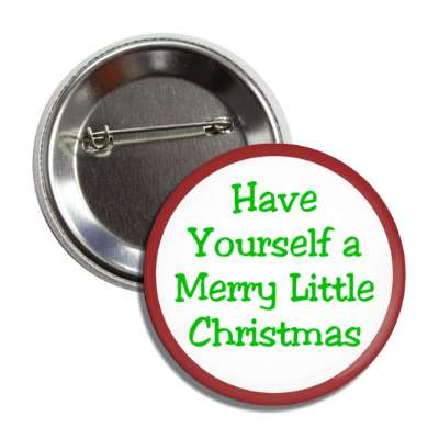 have yourself a merry little christmas classic simple button