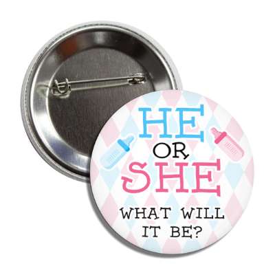 he or she what will it be baby bottles girl or boy gender reveal button