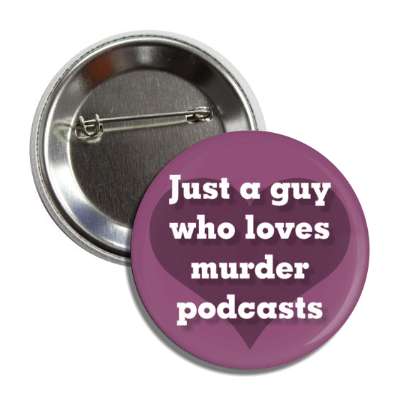 heart just a guy who loves murder podcasts button
