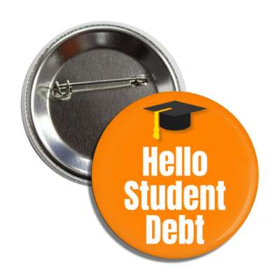 hello student debt graduation cap orange button