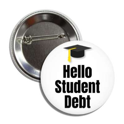 hello student debt graduation cap white button